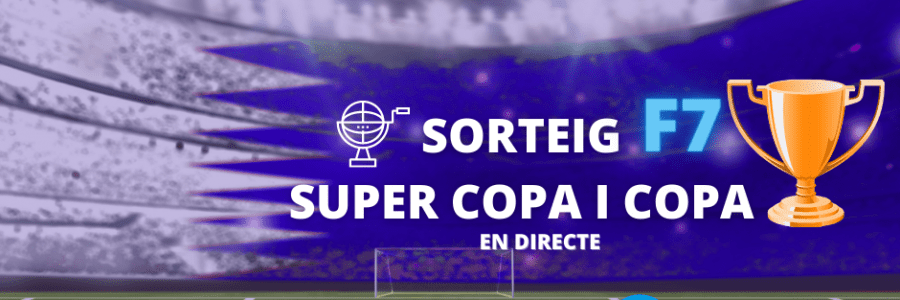 Sorteig Supercopa i Copa F7